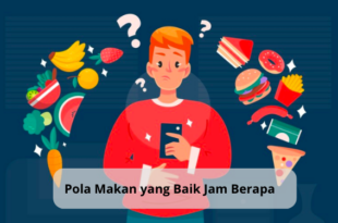 Pola Makan yang Baik Jam Berapa