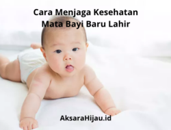 Cara Menjaga Kesehatan Mata Bayi Baru Lahir