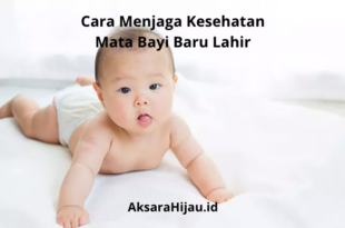 Cara Menjaga Kesehatan Mata Bayi Baru Lahir