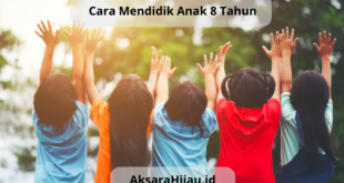 cara mendidik anak 8 tahun