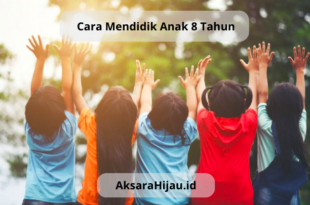 cara mendidik anak 8 tahun